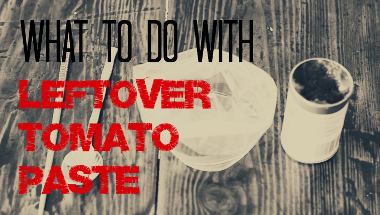 Leftover Tomato Paste