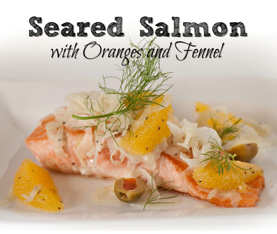 Seared Salmon with Oranges and Fennel Recipe