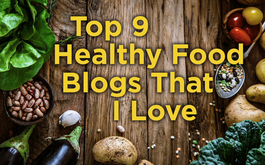 My Top 9 Healthy Food Blogs That I Love