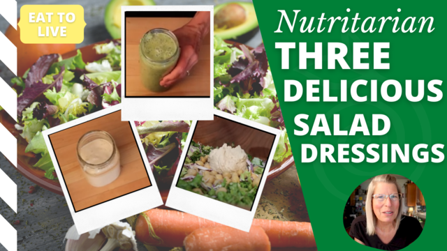 3 Delicious Nutritarian Salad Dressings