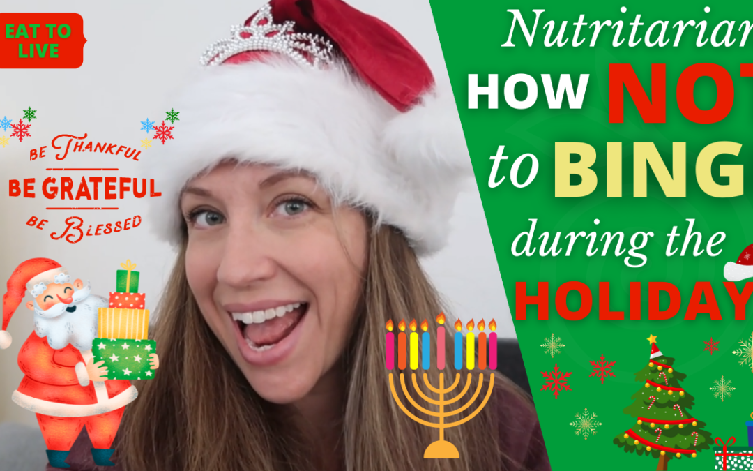 How NOT to Binge During the Holidays (6 Steps!) / Eat to Live Nutritarian